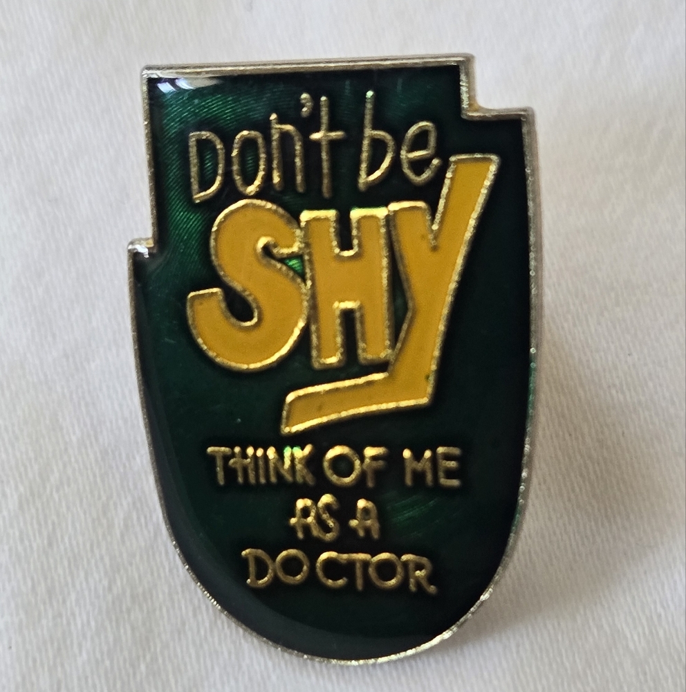 Don't Be Shy...Think Of Me As A Doctor Lapel Pin - Vintage 1987 Novelty Humorous
